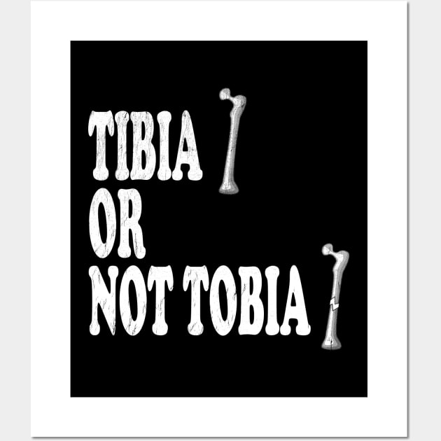 Tibia Or Not Tibia - Radiologist, Anatomy Wall Art by stressedrodent